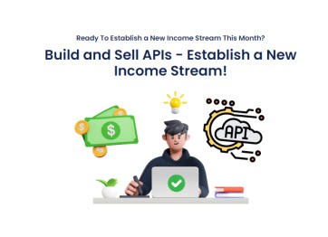 Build and Sell APIs – Establish a New Income Stream! Build And Sell Apis Establish A New Income Stream!